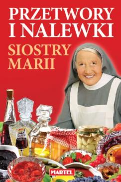 Siostra Maria  Przetwory i Nalewki